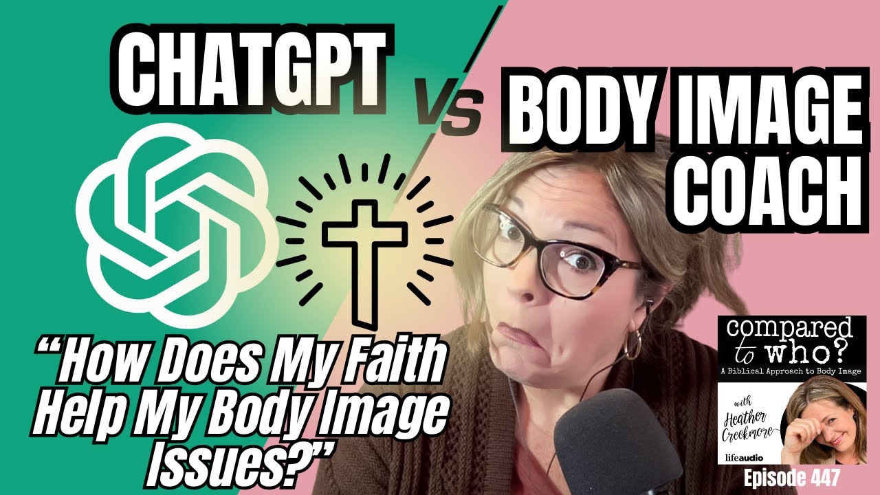 How Does My Faith Help My Body Image Issues?   | Compared to Who?