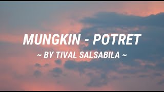 POTRET - MUNGKIN | COVER by TIVAL SALSABILA (Lirik Lagu)