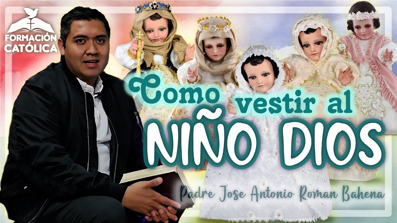 Como vestir al Niño Dios??✏️ | Formarción Católica 📖|Padre José Antonio Roman Bahena