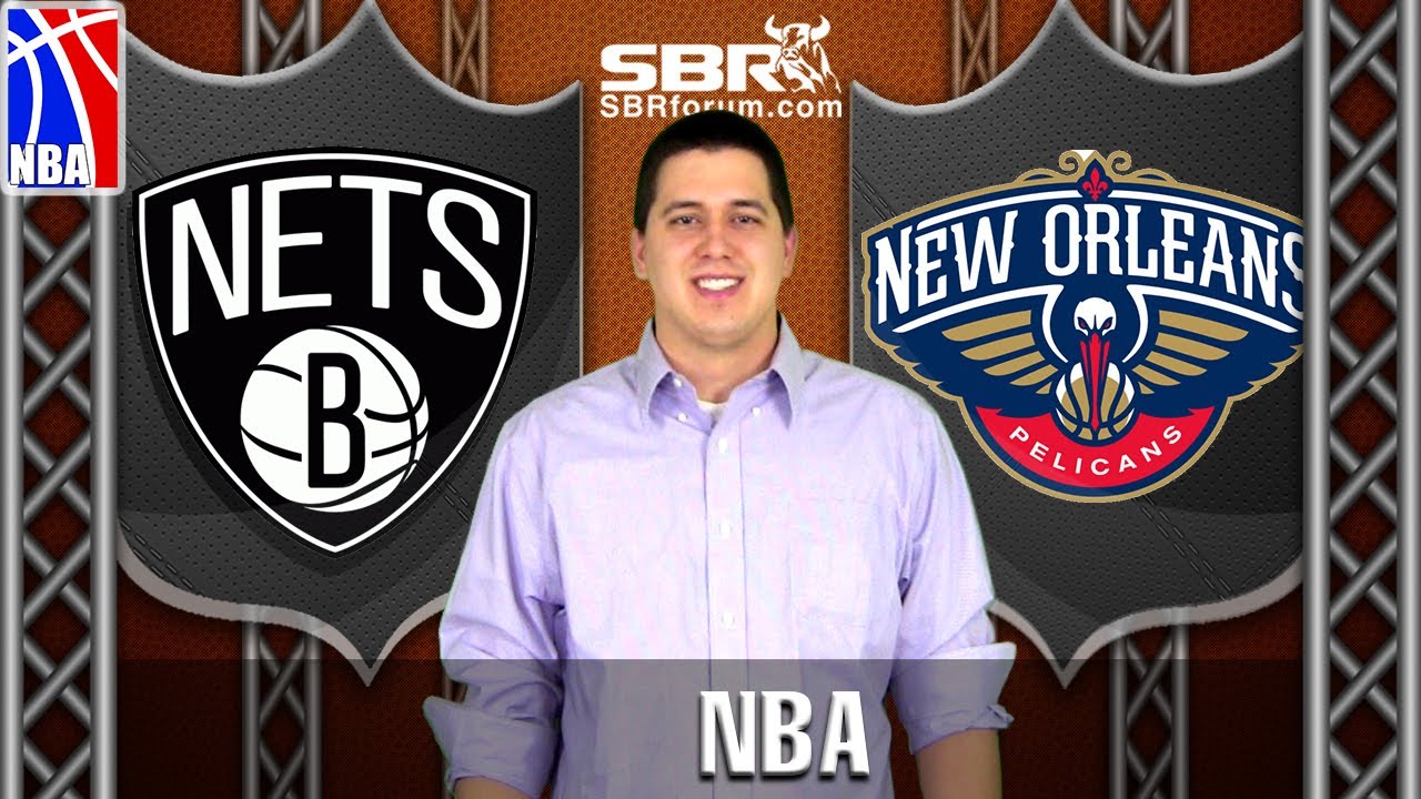 NBA Picks: Brooklyn Nets vs. New Orleans Pelicans