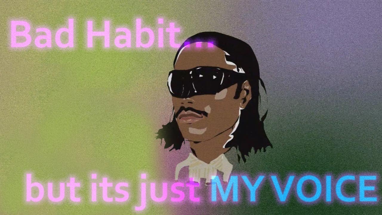 Bad Habit BUT ITS JUST MY VOICE - YouTube