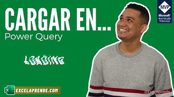 🖇 Cargar en... en Power Query | Excelaprende