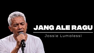 JANG ALE RAGU | JOSSIE LUMALESSI | LAGU AMBON | MrBlaguu
