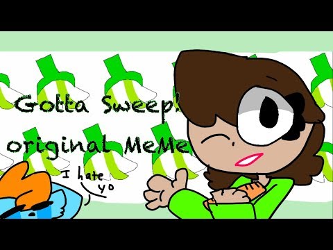 Gotta Sweep! - Original MeMe (hhhh LAZYYYY/ Baldi au... Wut) READ DESC