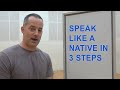 How To Speak Fluent English Like A Native In 3 Steps