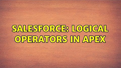 Salesforce: Logical operators in Apex
