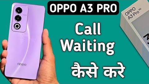Oppo A3 Pro call waiting kaise kare, how to enable call waiting in oppo, how to turn on call waiting