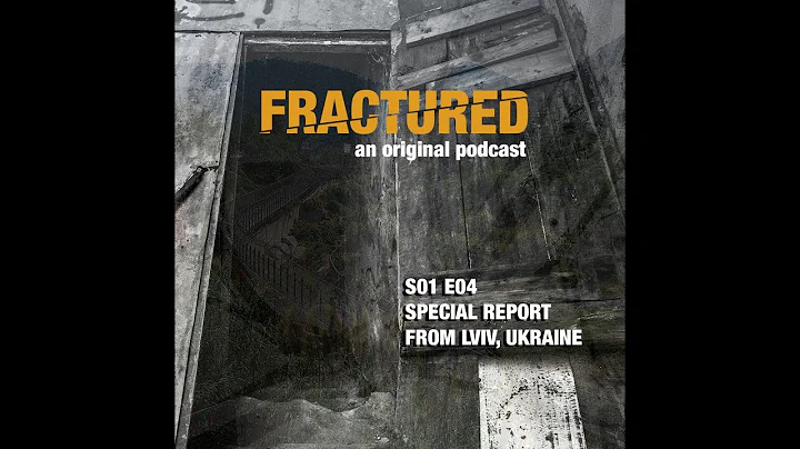 FRACTURED S01E04 Special Report from Lviv, Ukraine