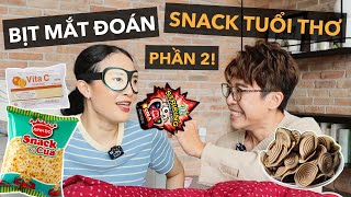 Bịt mắt đoán snack tuổi thơ PHẦN 2!