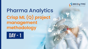 Pharma Analytics | Crisp ML (Q) project management methodology | Day 1 | 360DigiTMG