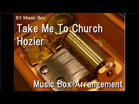 Take Me To Church/Hozier [Music Box]