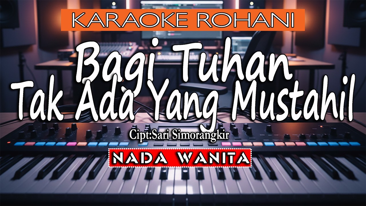 Bagi Tuhan Tak Ada Yang MUstahil-Nada Wanita(C=1)-Karaoke Rohan iLirik Lagu Rohani HD