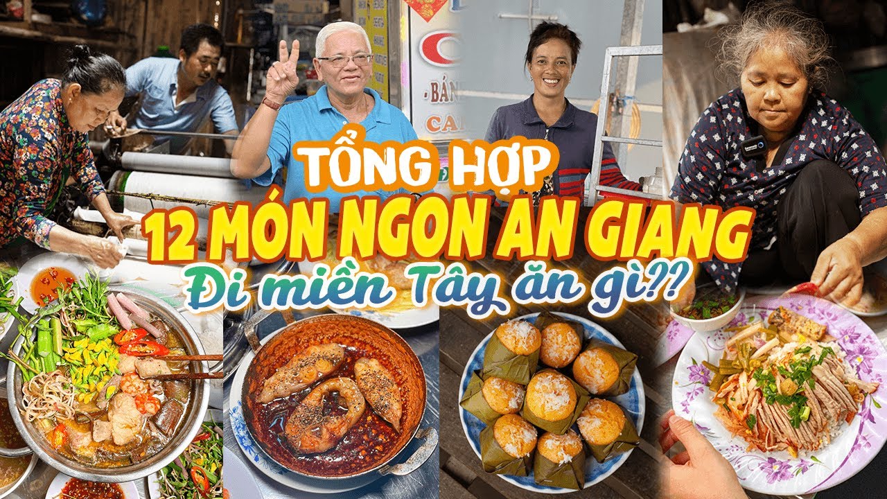 Tổng hợp 12 MÓN NGON AN GIANG ngon có tiếng ai đi cũng phải ghé | Địa điểm ăn uống