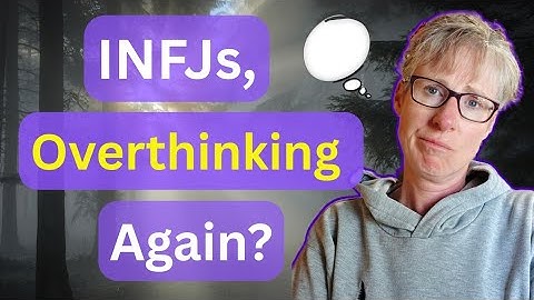 INFJs, Stuck in Overthinking Mode? Try This