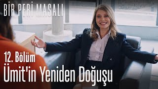 Ümit'in yeniden doğuşu - Bir Peri Masalı 12. Bölüm