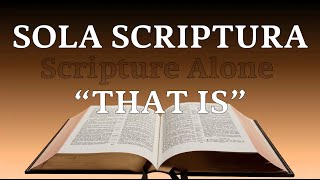 Sola Scriptura, That Is; Live Q&A