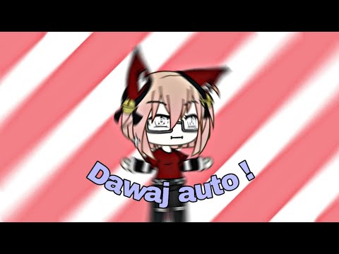 DAWAJ AUTO! - Gacha Life