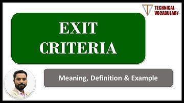 What is Exit Criteria | Meaning of Exit Criteria | Definition of Exit Criteria |Technical Vocabulary
