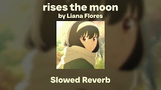 Liana Flores - rises the moon (Slowed/Reverb) @ailurxophile6809
