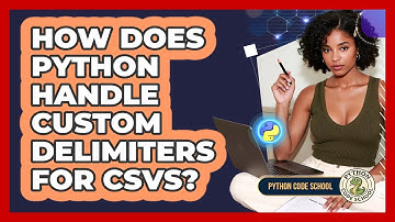 How Does Python Handle Custom Delimiters For CSVs? - Python Code School