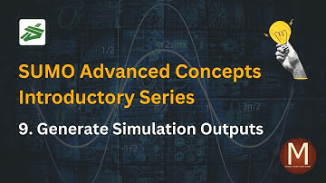 SUMO Advanced | Generate Simulation Outputs - Introduction