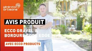 L'ECCO GRAVEL et les bordures CORE EDGE de ECCO PRODUCTS - L'avis d'un artisan POINT.P