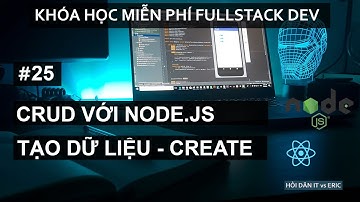 #25 CRUD với Node.js và Sequelize - Sử Dụng ORM Để Tạo Dữ Liệu Mới Vào Database (Create) - Phần 1