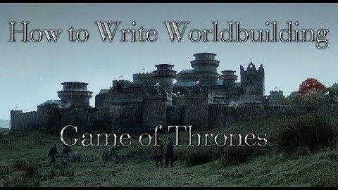 How to Write Worldbuilding: Game of Thrones