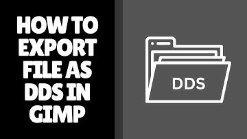 Hoe een bestand als DDS exporteren in GIMP