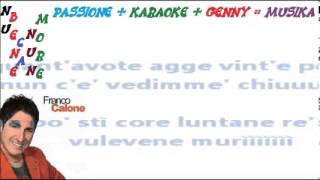 Video thumbnail of "FRANCO CALONE Nu bene ca nun more karaoke"
