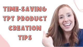 Time Saving Tips for Teachers Pay Teachers Product Creation