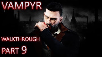 Vampyr Walkthrough Part 9 (All Side Quests + Hard + Full Exploration)
