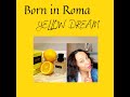 New Valentina Born in Roma Yellow Dream