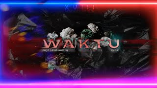 PUJ8 - WAKTU ft. WAZ [OFFICIAL LYRICS VIDEO]