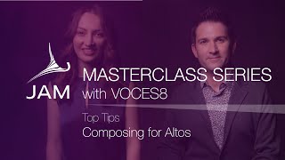 BONUS: Top Tips Composing for Altos · CHORAL MASTERCLASS SERIES with VOCES8