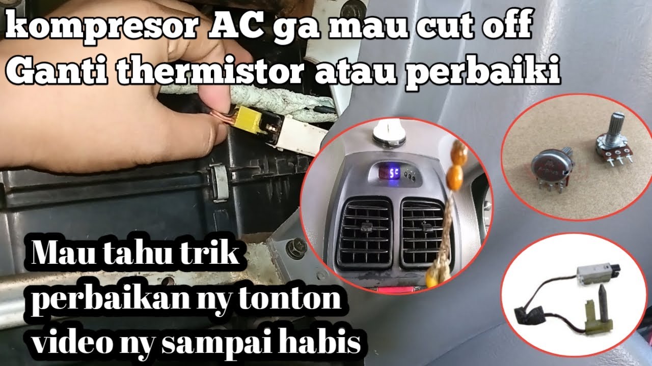 kompresor AC ga mau cut off curigai thermistor nya