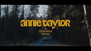 Annie Taylor - A Thousand Times (Official Video)