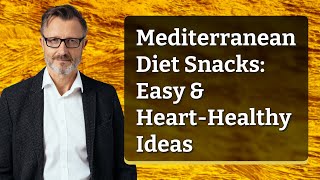 Mediterranean Diet Snacks: Easy & Heart-Healthy Ideas