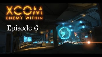 XCOM: Enemy Within - Episode 6