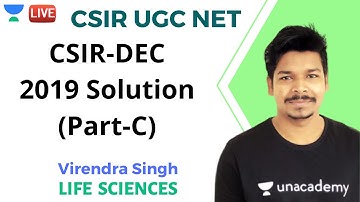 CSIR-DEC 2019 Solution (Part-C) | Life Sciences | Unacademy Live - CSIR UGC NET | Virendra Singh
