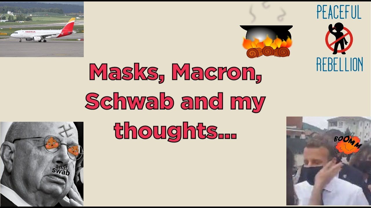 Masks, Macron, Schwab and other thoughts    Peaceful Rebellion 