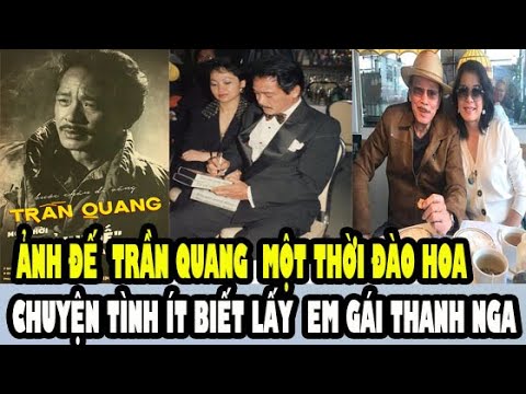 Video Tiểu sử diễn viên Trần Quang và mối tình với Em Gái Cố... - youtube