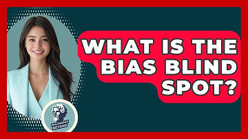 What Is The Bias Blind Spot? - Philosophy Beyond