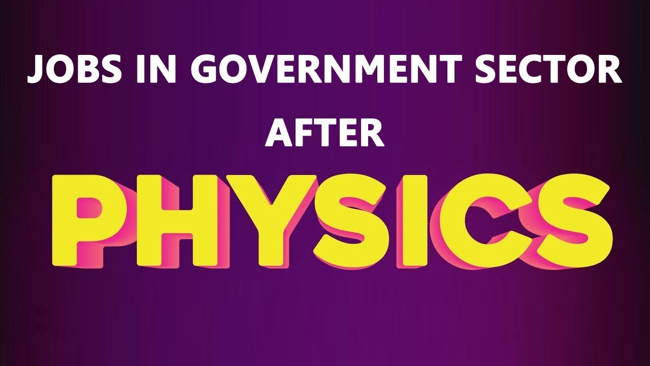 Jobs in Government Sector after B Sc Physics YouTube