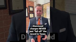 Criminal charges in Texas NEVER “fall off” the record, even if dismissed! #shorts