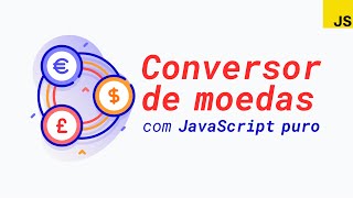 Aplicação JavaScript: Como desenvolver um conversor de moedas