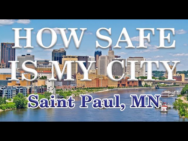 Is St Paul MN one of America's Most Dangerous Cities? How Safe is