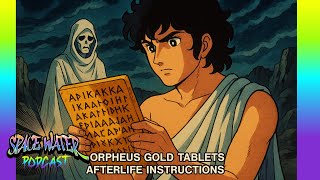 Hades - Afterlife Living Plasma Waters of Light - Orphic Golden Tablets - Space Water Podcast ep.63
