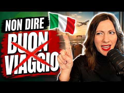 Non dire "BUON VIAGGIO!" in italiano