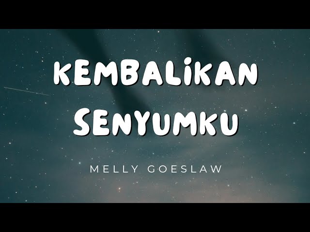 Melly Goeslaw - Kembalikan Senyumku (Lirik) class=